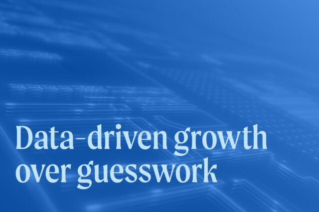 Data-driven growth over guesswork